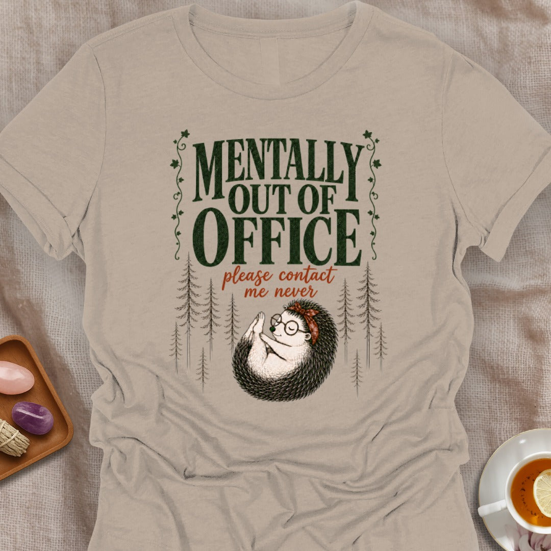 Mentally Out of Office T-Shirt