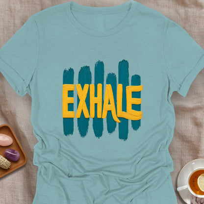 Exhale Fully T-Shirt