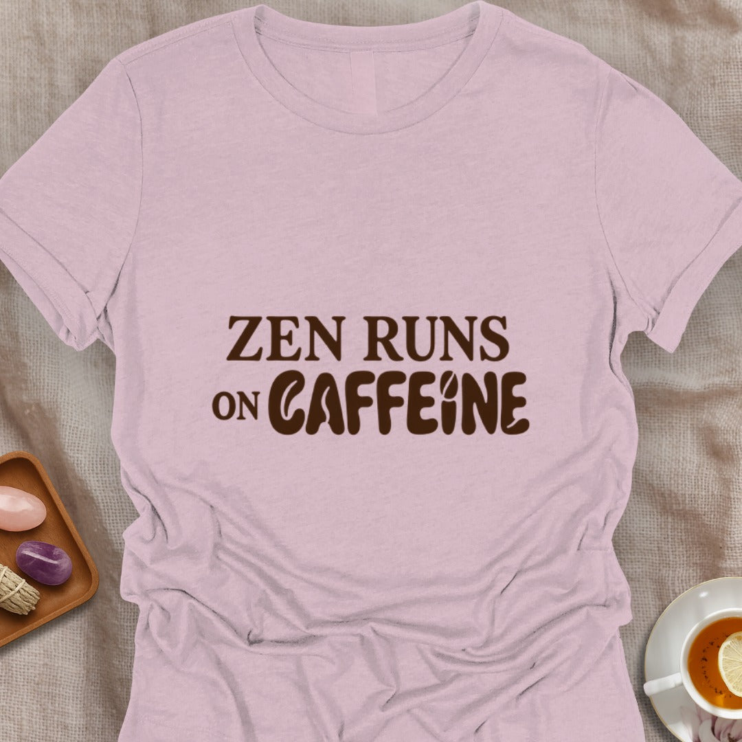 Zen Runs On Caffeine T-Shirt