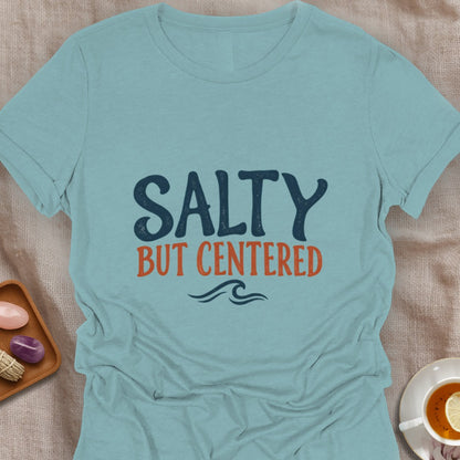 Salty But Centered T-Shirt