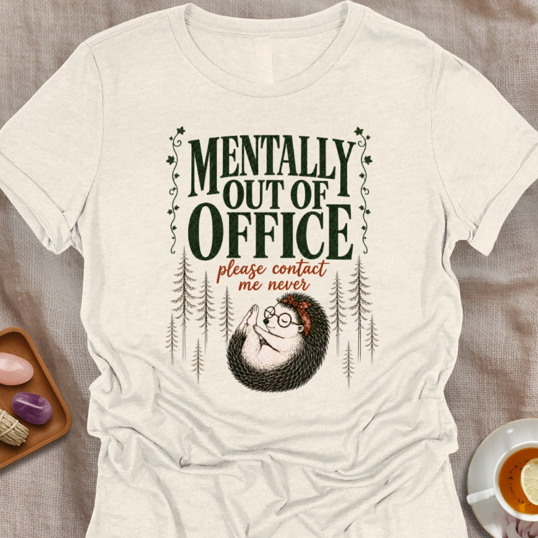 Mentally Out of Office T-Shirt