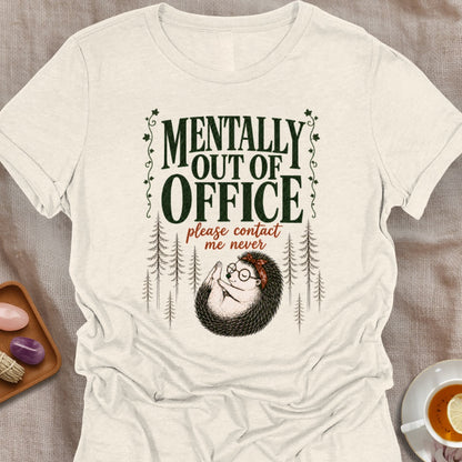 Mentally Out of Office T-Shirt