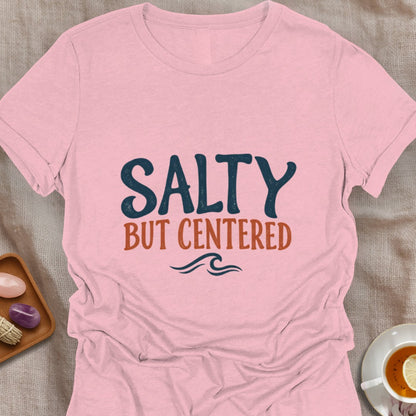 Salty But Centered T-Shirt