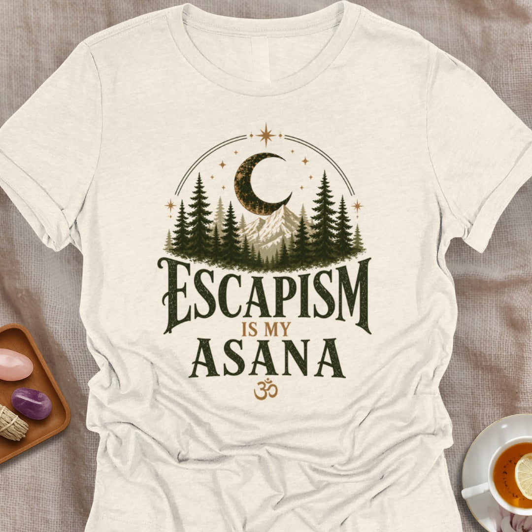 Escapism Is My Asana T-Shirt