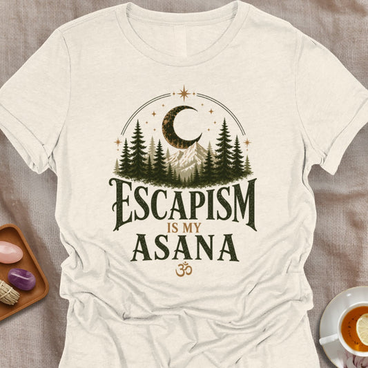 Escapism Is My Asana T-Shirt