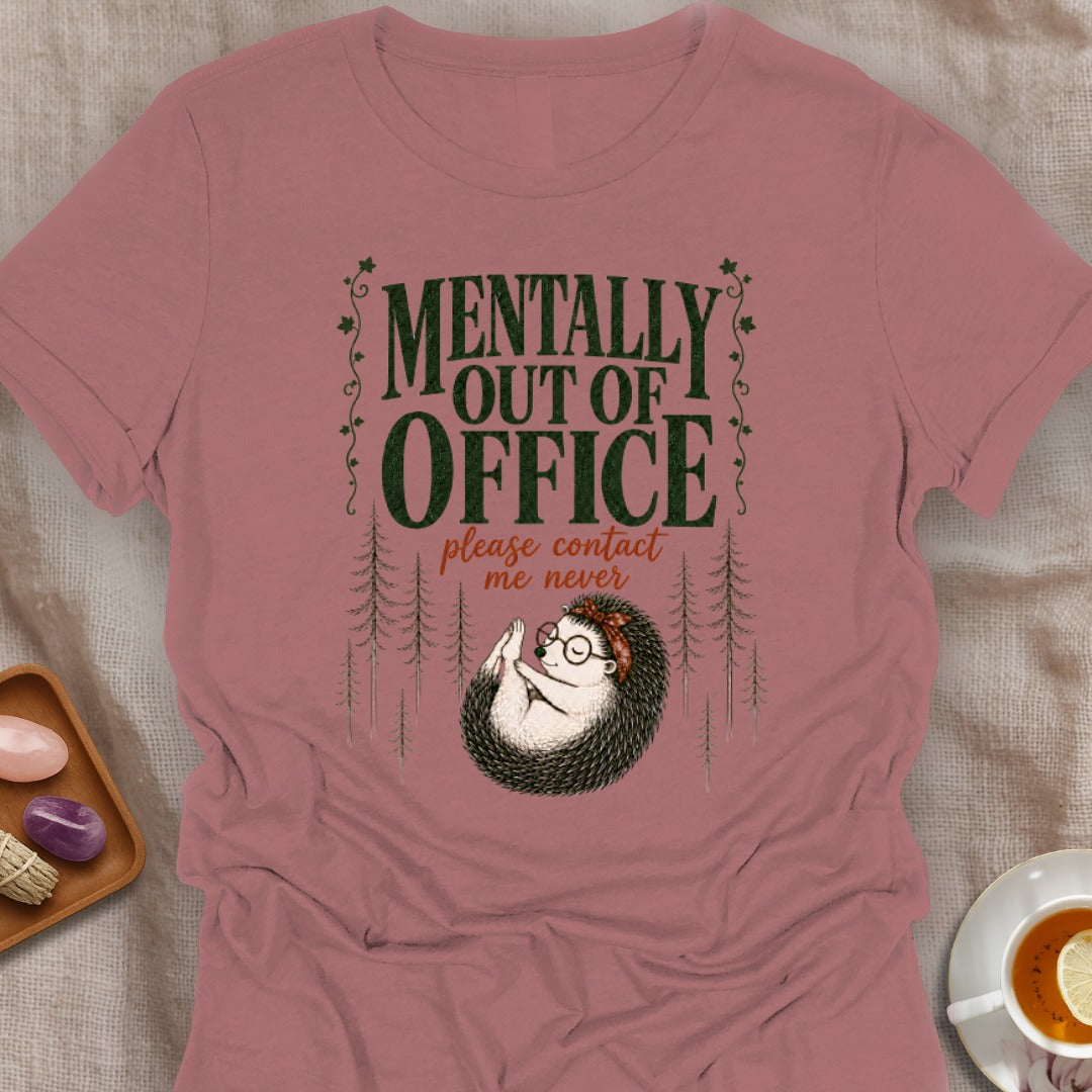 Mentally Out of Office T-Shirt
