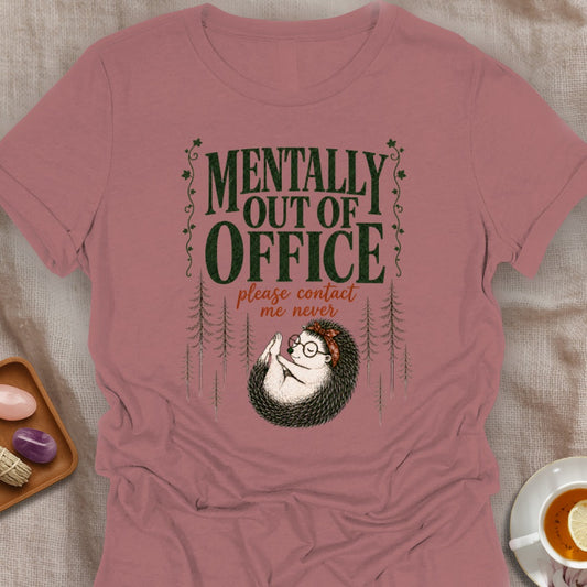 Mentally Out of Office T-Shirt