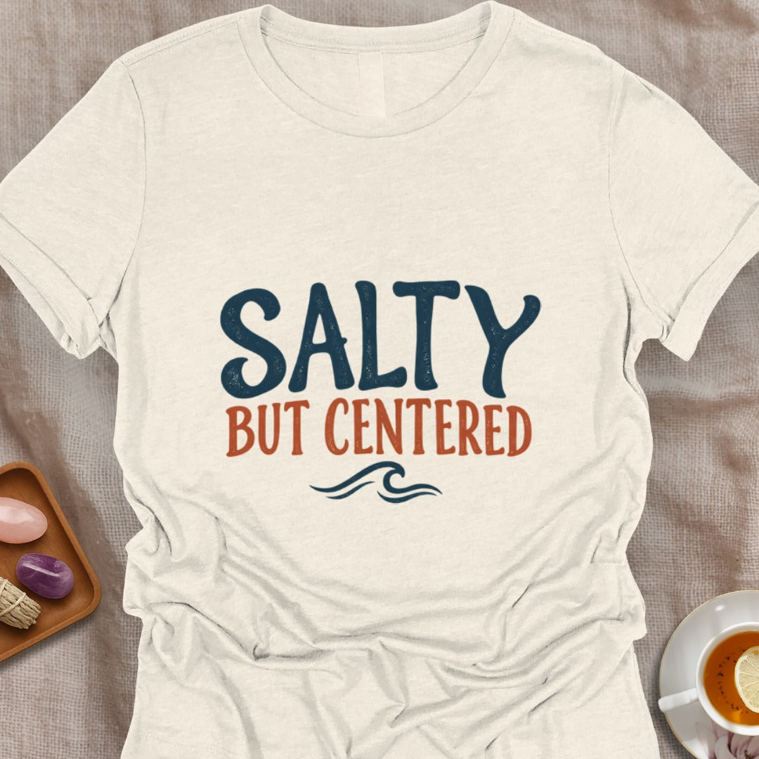 Salty But Centered T-Shirt