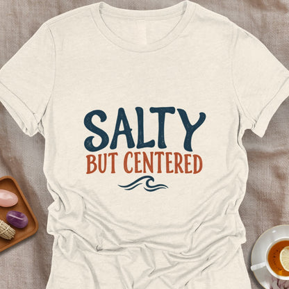Salty But Centered T-Shirt