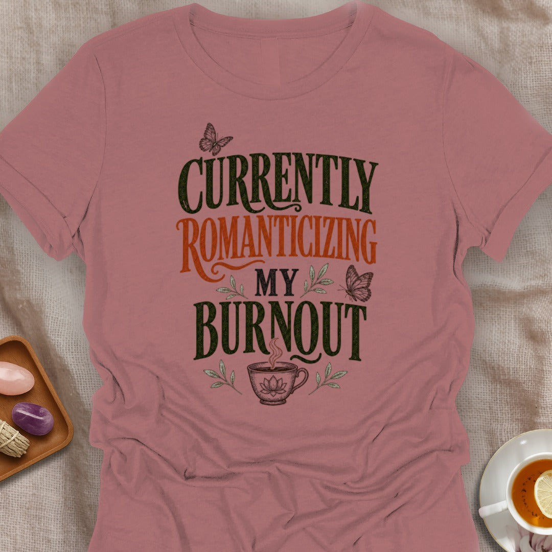 Romanticized Burnout T-Shirt