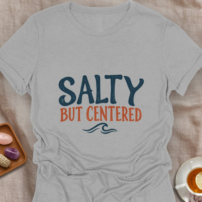 Salty But Centered T-Shirt