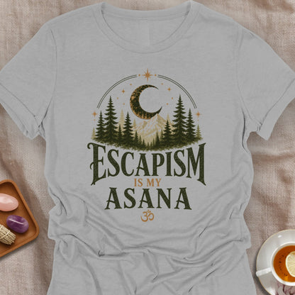 Escapism Is My Asana T-Shirt