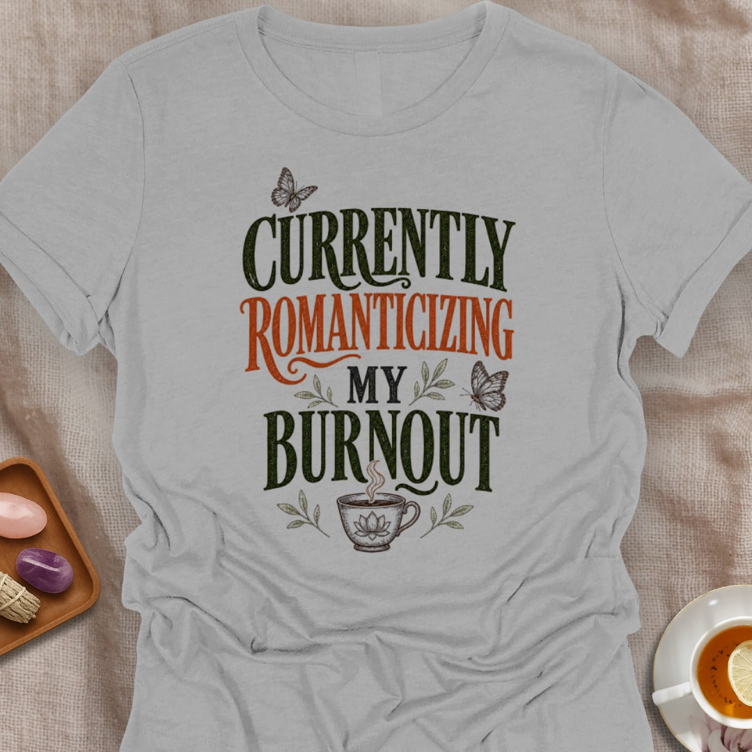 Romanticized Burnout T-Shirt