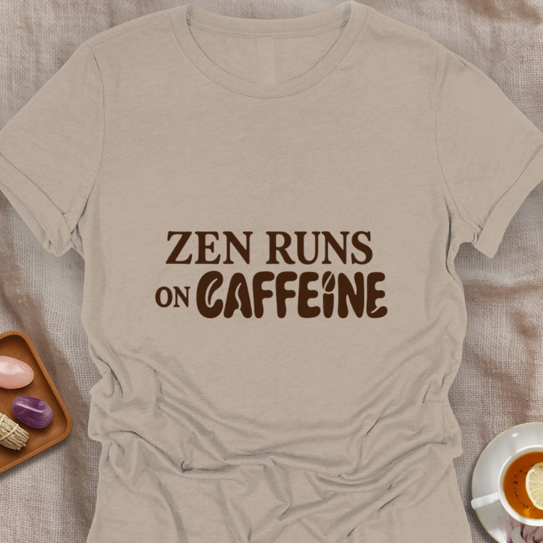 Zen Runs On Caffeine T-Shirt