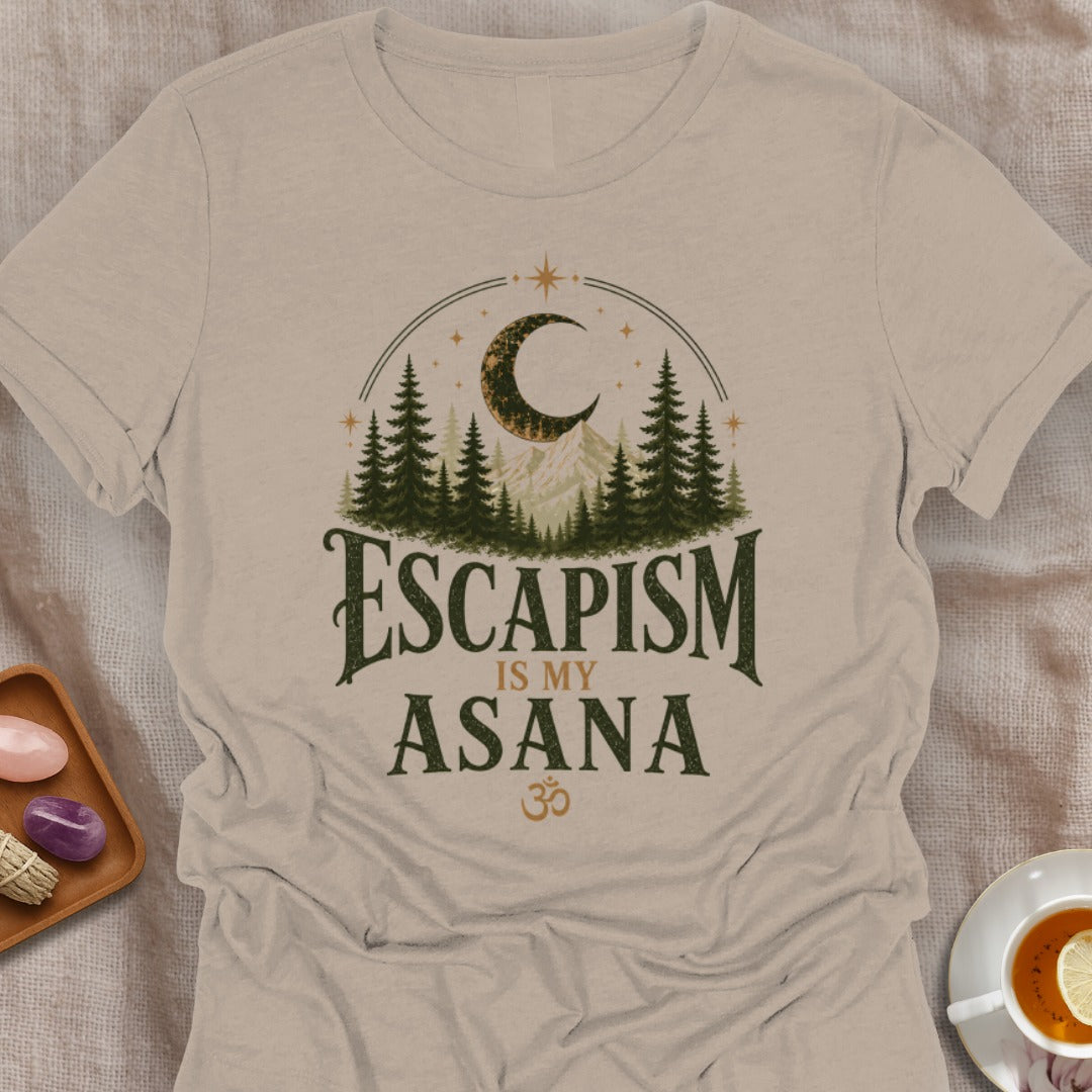 Escapism Is My Asana T-Shirt