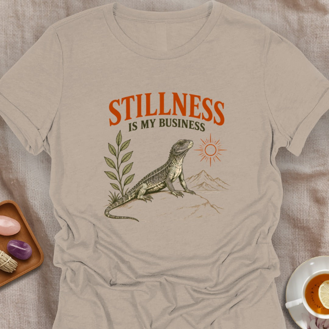 Stillness Is My Business T-Shirt