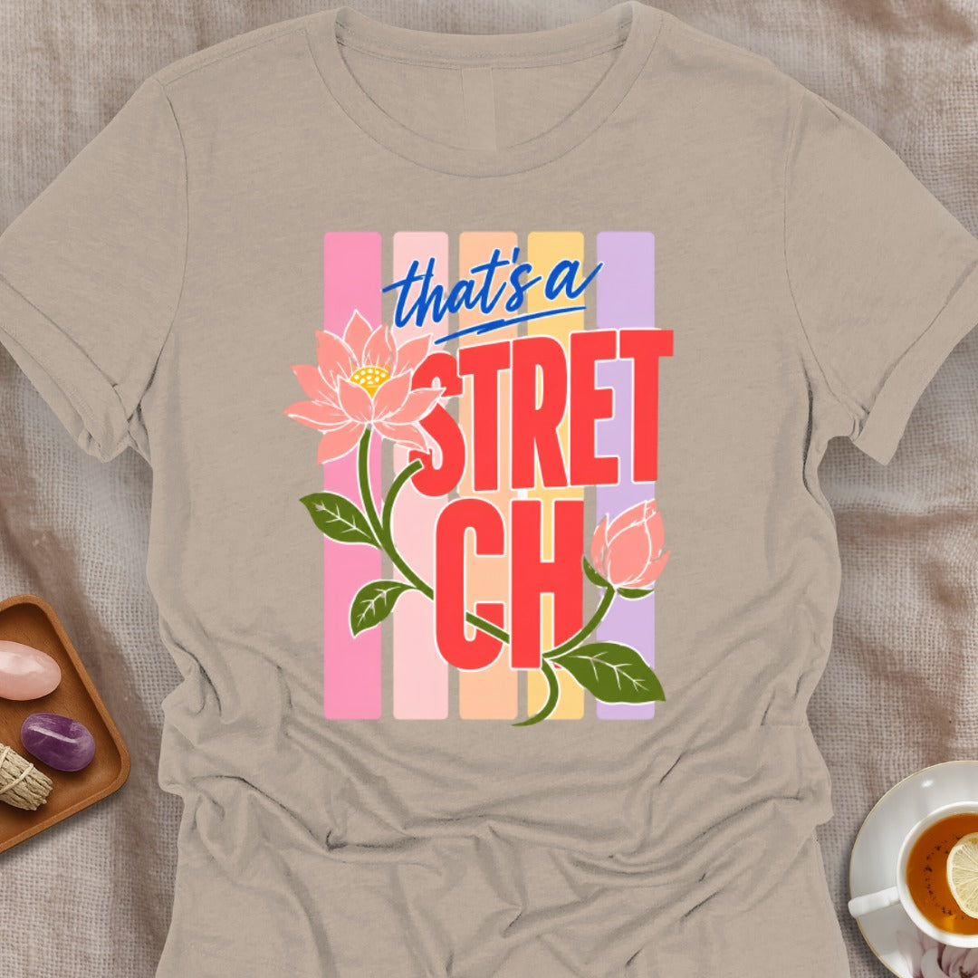 That's a Stretch T-Shirt