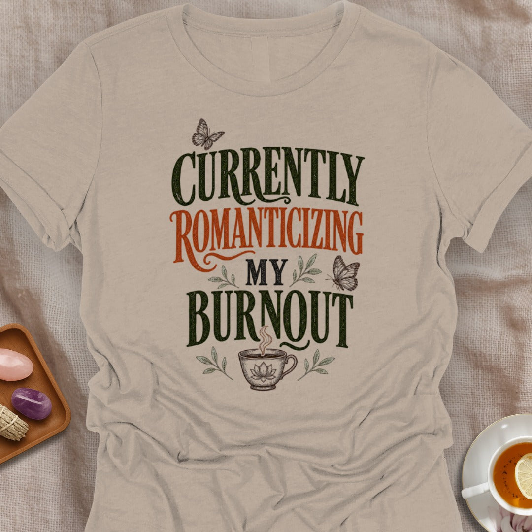 Romanticized Burnout T-Shirt