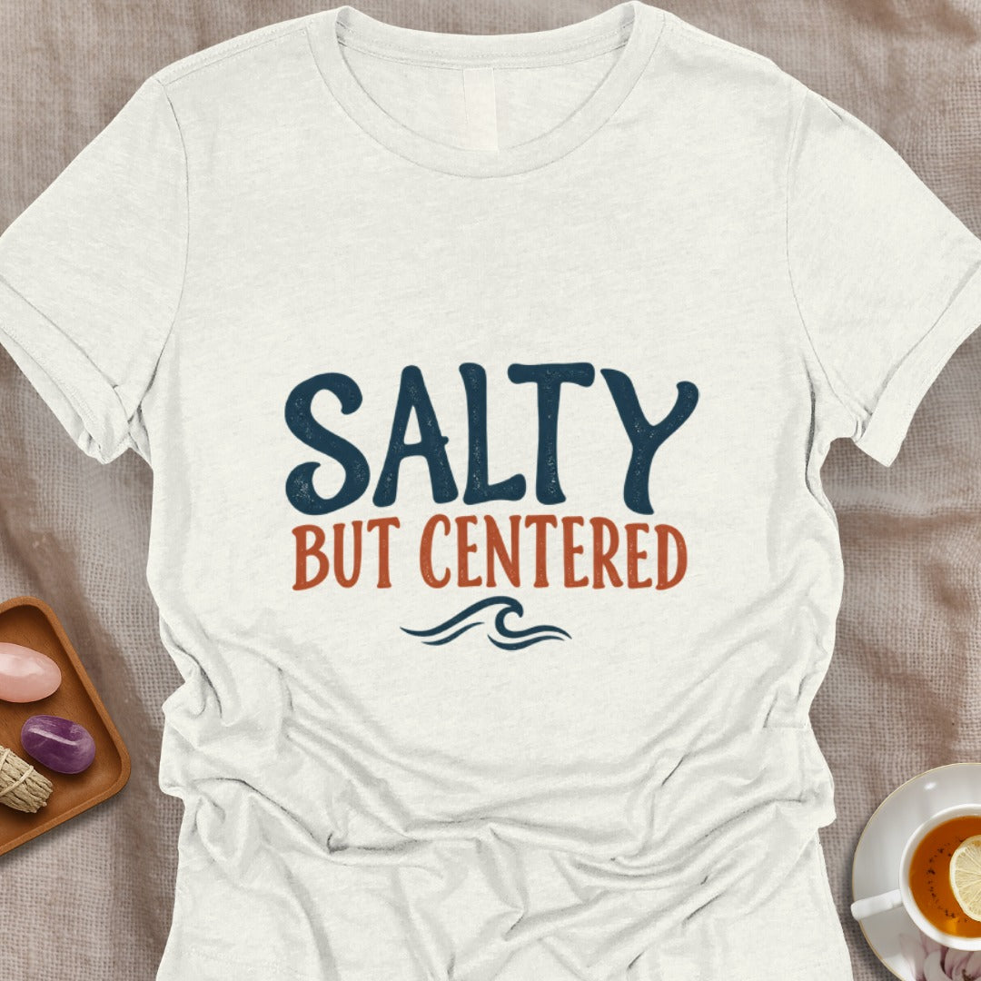 Salty But Centered T-Shirt