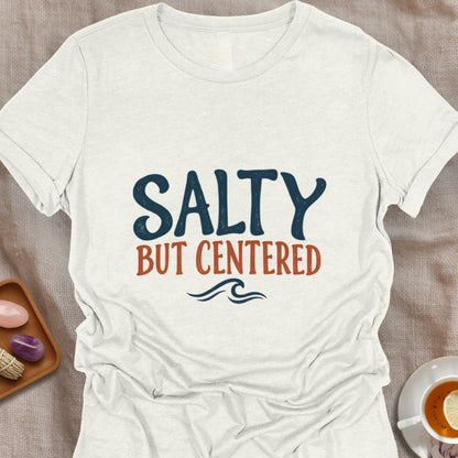 Salty But Centered T-Shirt