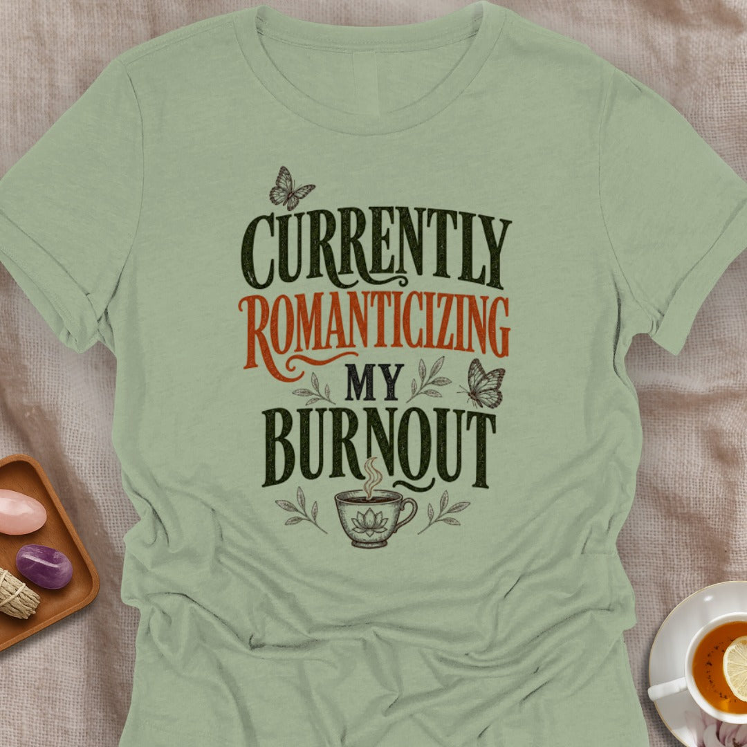 Romanticized Burnout T-Shirt
