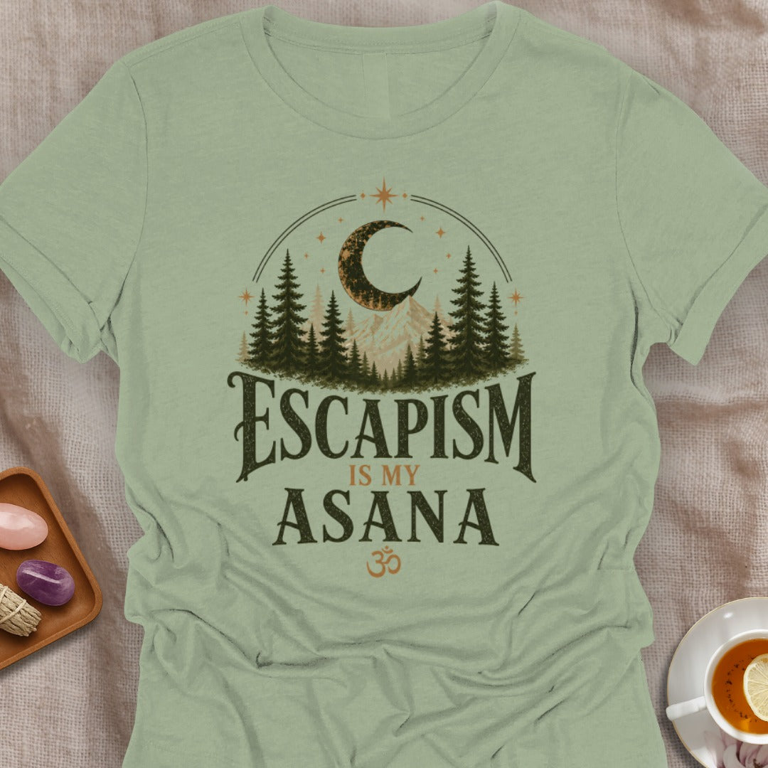 Escapism Is My Asana T-Shirt