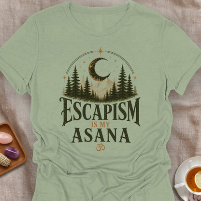 Escapism Is My Asana T-Shirt