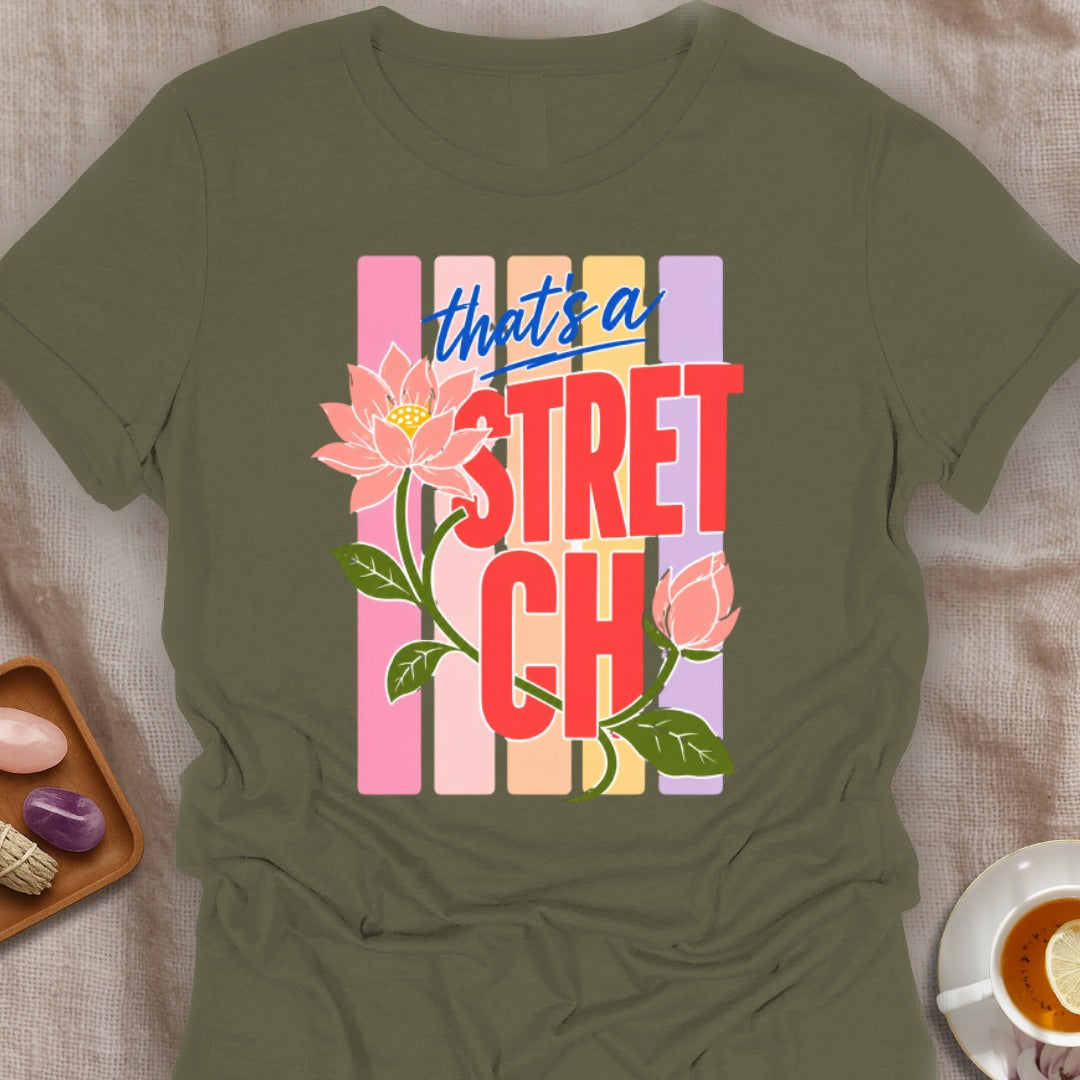 That's a Stretch T-Shirt