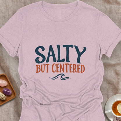 Salty But Centered T-Shirt